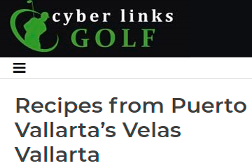 Recipes from Puerto Vallarta’s Velas Vallarta